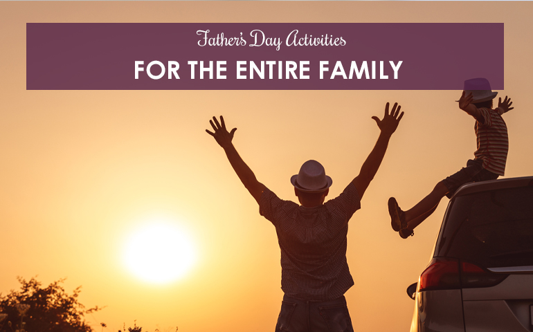 Father's Day Activities for the Entire Family